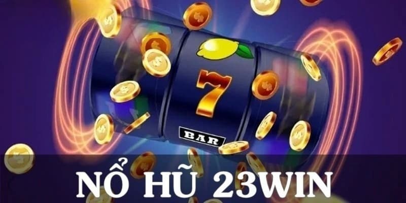 nổ hũ 23win